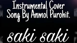 SONG COVER OF SAKI SAKI||INSTRUMENTAL || BATLA HOUSE || NEHA KAKKAR || TULSI KUMAR || B PRAAK