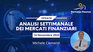 Analisi Settimanale Mercai Finanziari   -16 Novembre 2024