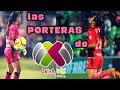 Las PORTERAS de la LIGA MX FEMENIL