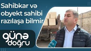 Məhkəmə qərarı mübahisəni həll edə bilmədi – Sahibkar və obyekt sahibi  razılaşa bilmir – Günə doğru