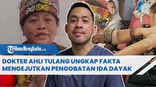 Dokter Ahli Tulang Ungkap Fakta Mengejutkan Pengobatan Ida Dayak