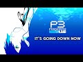 Persona 3 reload / It's going down now lyrics