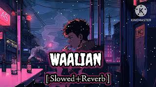 Waalian Lofi [Slowed +Reverb] Waalian Slowed and Reverb lofi songs