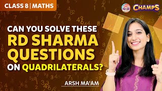 Understanding Quadrilaterals | RD Sharma Questions | Chapter 3 | GRADE 8 | CHAMPS 2024 |