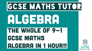 All of Algebra in just over 1 Hour!! Foundation & Higher Grade 4-9 Maths Revision | GCSE Maths Tutor