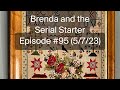 Brenda and the Serial starter - Episode #95 (5/7/23)