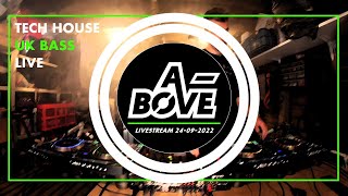 A-BOVE LIVESTREAM (24-09-2022) - TECH HOUSE \u0026 UK BASS IN THE MIX