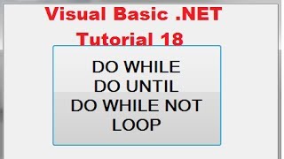 Visual Basic .NET Tutorial 18 - Understanding Do While..., Do Until.. Loop in VB.NET