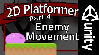 Unity Platformer Tutorial - Part 4 - Enemy Movement