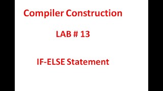 Compiler Construction: Lab#13 (IF-ELSE Statement Syntax)