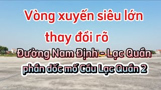 Vòng xuyến siêu lớn - tại Xuân Trường và Cầu Lạc Quần 2 tiến độ tháng 11/2024 !