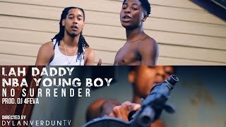 NBA Youngboy X Lah Daddy - No Surrender (Official Music Video) @Dylanverduntv