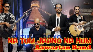 Na Tum Jaano Na Hum - JRS -OSTS - Aawartan Band