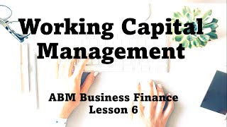 ABM Business Finance Lesson 6: Working Capital Management