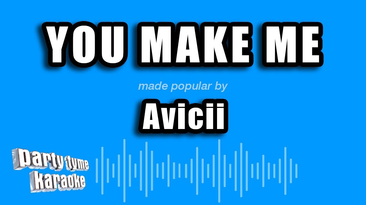 Avicii You Make Me Karaoke Version Youtube Music