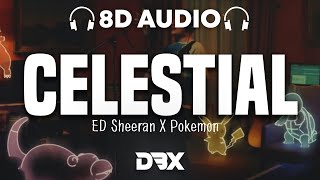 Ed Sheeran, Pokémon - Celestial : 8D AUDIO🎧 (Lyrics)