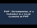 PHP : Determining, if a variable is a valid closure in PHP