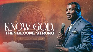 KNOW GOD, THEN BECOME STRONG | English Service | Dr. Paul M. Gitwaza