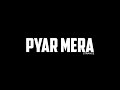 pyar mera