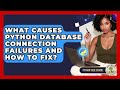 What Causes Python Database Connection Failures And How To Fix? - Python Code School