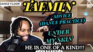 ONE OF THE BEST PERFORMERS EVER!! | Taemin - Advice [Dance Practice] & Under My Skin MV (REACTION)