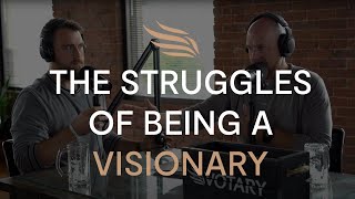 Jed talks about the struggles of being a visionary