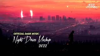 Night Drive Mashup 2022  Official Dark Music Chillout Best of Bollywood Lofi Chill Nonstop