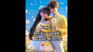 Top 5 lucky couple name letters ❤️‍🩹😚