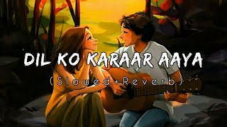 Dil Ko Karaar Aaya (Slowed+Reverb) - Yasser Desai & Neha Kakkar || Maya Vibes || Textaudio
