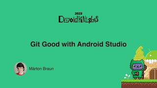 [DroidKnights 2023] Márton Braun - Git Good with Android Studio