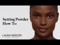 How to Apply Translucent Loose Setting Powder | Laura Mercier