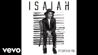 Isaiah Firebrace - Its Gotta Be You Official Audio