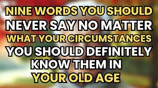 The 9 Words You Should Never Say in Any Situation – Important to Know in Old Age!