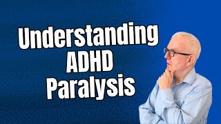 Understanding ADHD Paralysis