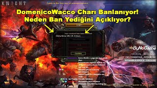 DomenicoWacco - Charı Banlanıyor! Neden Ban Yediğini Açıklıyor? | Knight Online