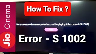 How To Fix ? | Jio Cinema | We encountered an unexpected error while playing this content S-1002