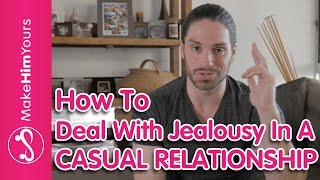 How To Deal With Jealousy In A CASUAL RELATIONSHIP