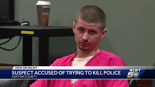 Suspect accused of trying to kill police in Kenton County appears in court