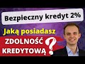 Bezpieczny kredyt 2% - ile trzeba zarabiać? Zdolność kredytowa (2023)