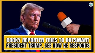 Cocky Reporter Tries to OUTSMART President Trump, see how he responds