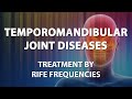 Temporomandibular Joint Diseases (TMJ & TMD) - RIFE Frequencies Treatment - Quantum Medicine