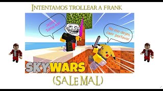 Intentamos Trollear a Frank Sale mal [Piero elrompesistemas]