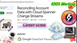 Reconciling Account Data with Cloud Spanner Change Streams | NEW & EASY #GSP1097 #qwiklabs #arcade