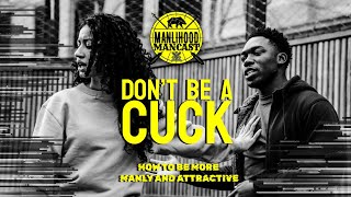 Don't be a CUCK: How to be more manly and attractive