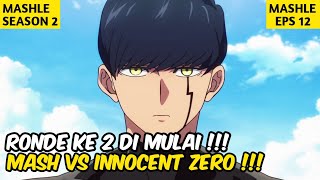 RONDE 2 DIMULAI MASH AKAN BERHADAPAN DENGAN INNOCENT ZERO  -  ALUR CERITA MASHLE SEASON 2 EPISODE 12