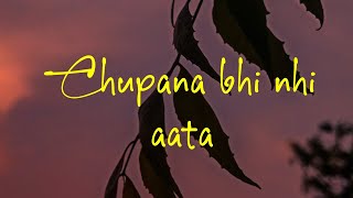 Chupana bhi nhi aata ( Recreated ) - Lyrics | Stebin Ben | Baazigar | Sunix Thakor