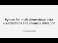 Python for multi-dimensional data visualizations and anomaly detection - Ezinwanne Aka