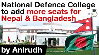 National Defence College to add more seats for Nepal \u0026 Bangladesh - Facts about NDC explained #UPSC