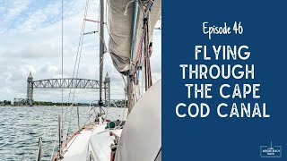 Flying Through the Cape Cod Canal | Sailing Ecola Episode 46