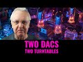 Why you need two DACs and two turntables